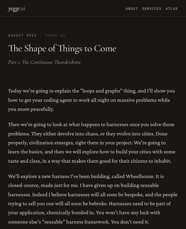 The opening of Steve Yegge's essay The Shape of Things to Come, dated August 2026, including the passage about giving up on reusable harnesses